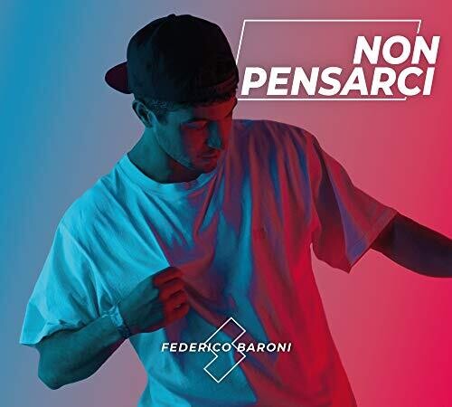 Baroni, Federico: Non Pensarci