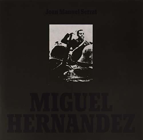 Serrat, Joan Manuel: Miguel Hernandez