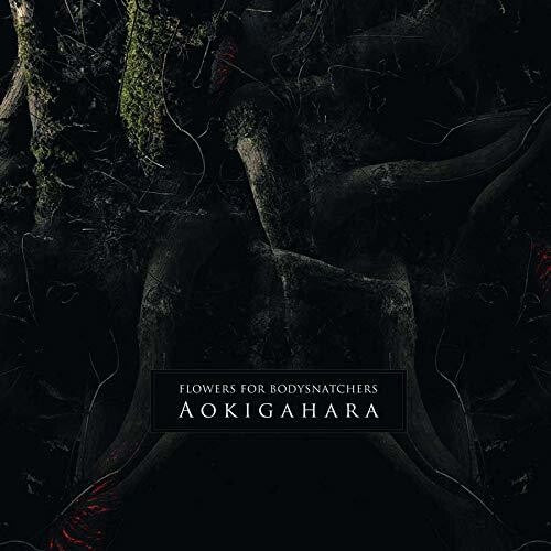 Flowers for Bodysnatchers: Aokigahara