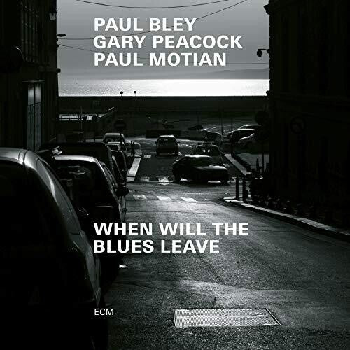 Bley, Paul / Peacock, Gary / Motian, Paul: When Will The Blues Leave