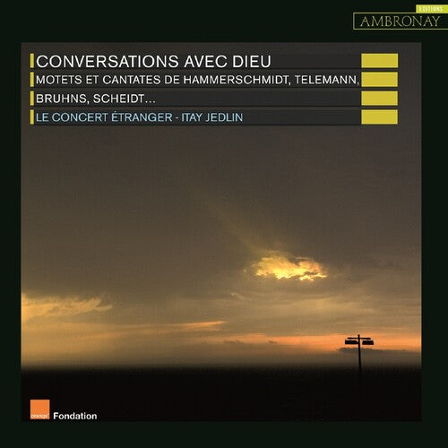 Le Concert Etranger: Conversations Avec Dieu