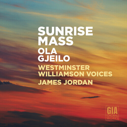 Gjeilo / Westminster Williamson Voices / Jordan: Sunrise Mass