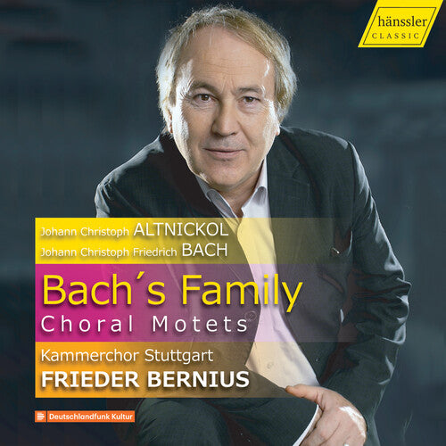 Altnickol / Kammerchor Stuttgart / Bernius: Bach's Family Choral Motets