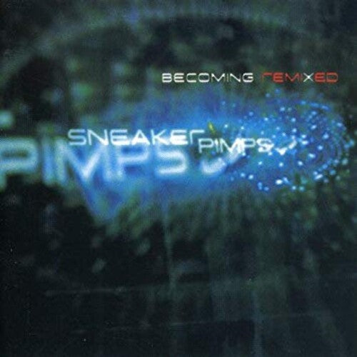 Sneaker Pimps: Becoming Remixed