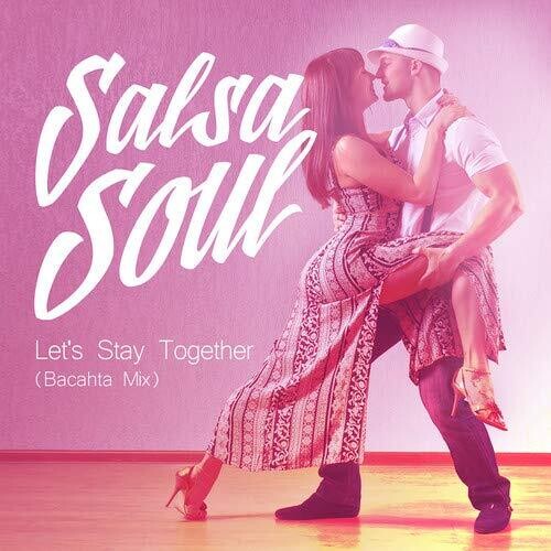 Salsa Soul: Let's Stay Together (Bacahta Mix)