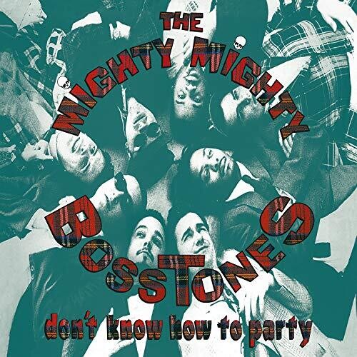 Mighty Mighty Bosstones: Don' T Know How To Party