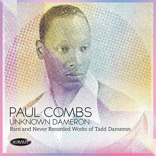 Combs, Paul: Unknown Dameron: Rare And Never Recorded Works of Tadd Dameron