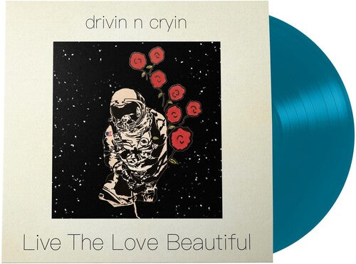 Drivin N' Cryin: Live The Love Beautiful