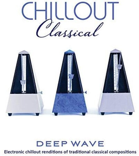 Deep Wave: Chillout Classical