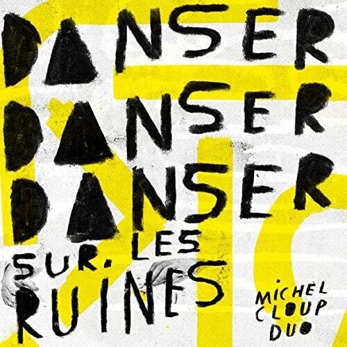 Cloup, Michel Duo: Danser Danser Sur Les Ruines