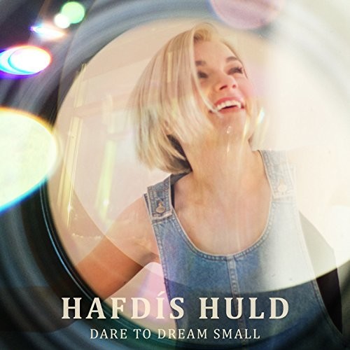 Huld, Hafdis: Dare To Dream Small