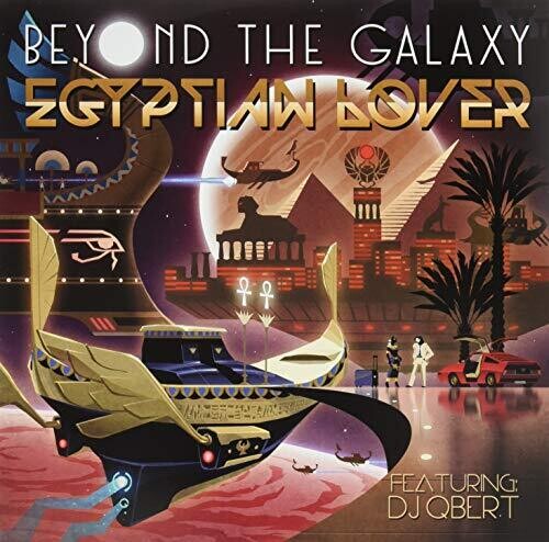 Egyptian Lover & D.J. Q Bert: Beyond The Galaxy