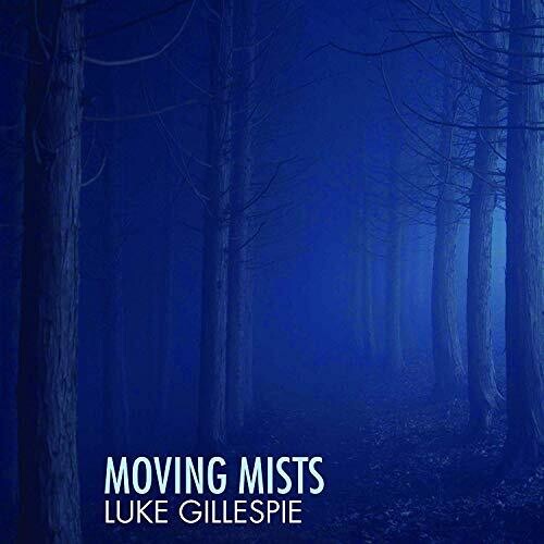 Gillespie, Luke: Moving Mists