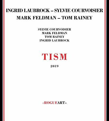 Laubrock, Ingrid / Courvoisier, Sylvie / Feldman: Tism