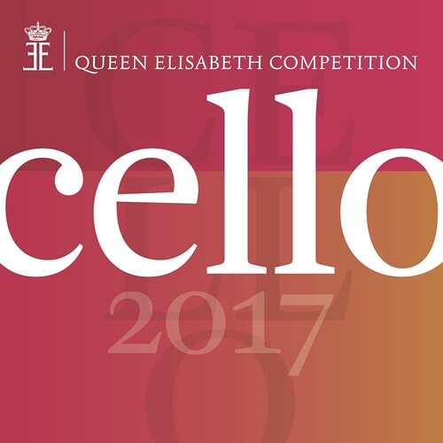 Various Artists: Queen Elisabeth Competition: Cello 2017 - COMPACT DISCS
