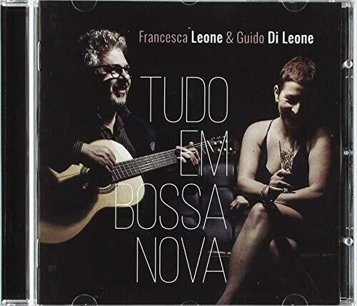 Leone, Francesca / Di Leone, Guido: Tudo Em Bossa Nova