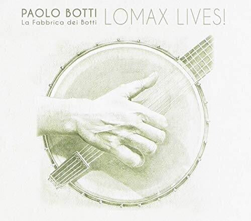 Botti, Paolo / La Fabbrica Dei Botti: Lomax Lives