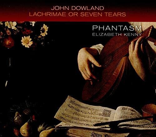 Dowland / Phantasm / Kenny: Lachrimae or Seven Tears