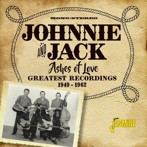 Johnnie & Jack: Ashes Of Love: Greatest Recordings 1949-1962