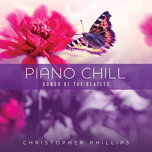 Phillips, Christopher: Piano Chill: Songs Of The Beatles