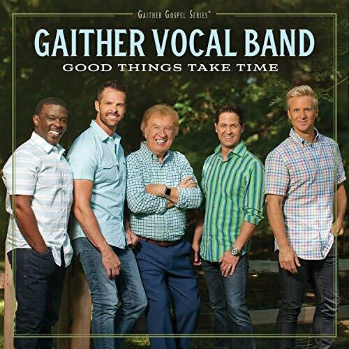 Gaither Vocal Band: Good Things Take Time