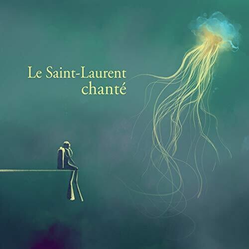 Le Saint-Laurent Chante / Various: Le Saint-Laurent Chante / Various