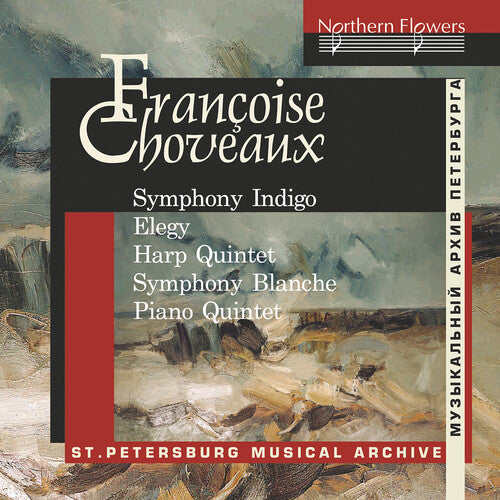 St. Petersburg Chamber Orchestra: Francoise Choveaux: Symphony Indigo, Elegy for Cello, Quintet for Harp and String Quartet