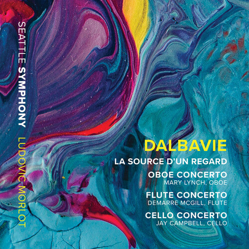 Dalbavie / Seattle Symphony / Morlot: Source D'un Regard