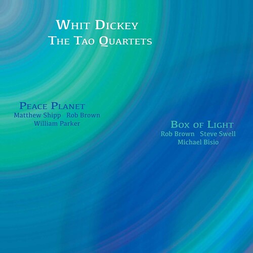 Dickey, Whit / Tao Quartets: Peace Planet -&- Box Of Light