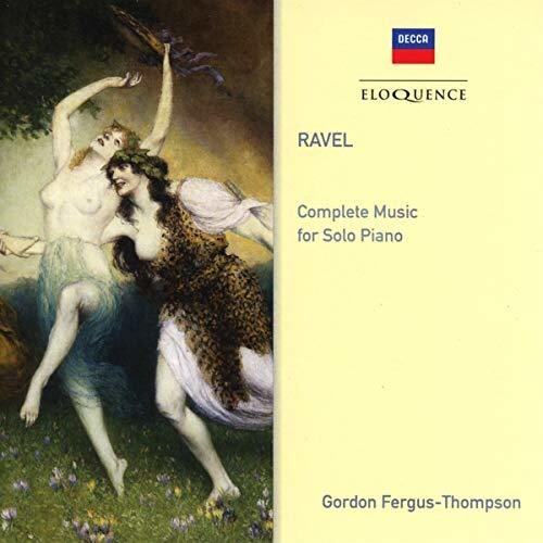 Ravel / Fergus-Thompson, Gordon: Ravel: Complete Music For Solo Piano