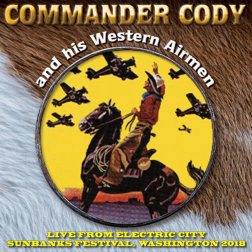 Commander Cody & His Western Airmen: Live From Electric City