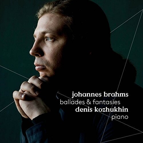 Brahms / Kozhukhin: Brahms: Ballades & Fantasies - SUPER-AUDIO CD