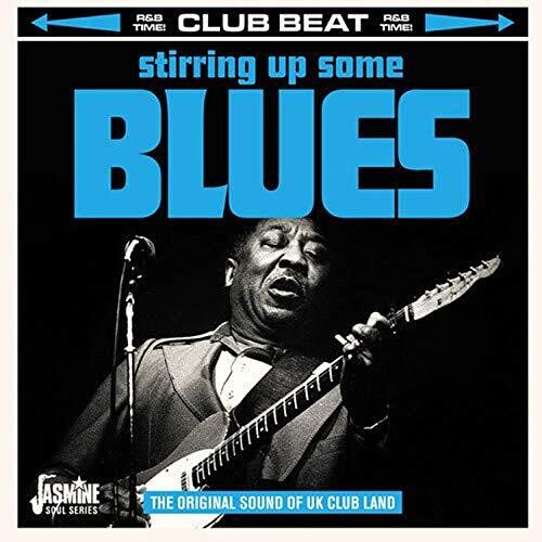 Stirring Up Some Blues: Original Sound of Uk Club: Stirring Up Some Blues: Original Sound Of Uk Club Land / Various