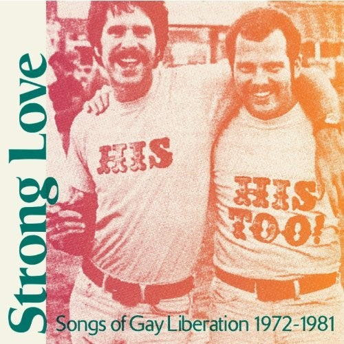 Strong Love: Songs of Gay Liberation 1973-81 / Var: Strong Love: Songs Of Gay Liberation 1973-81 / Var