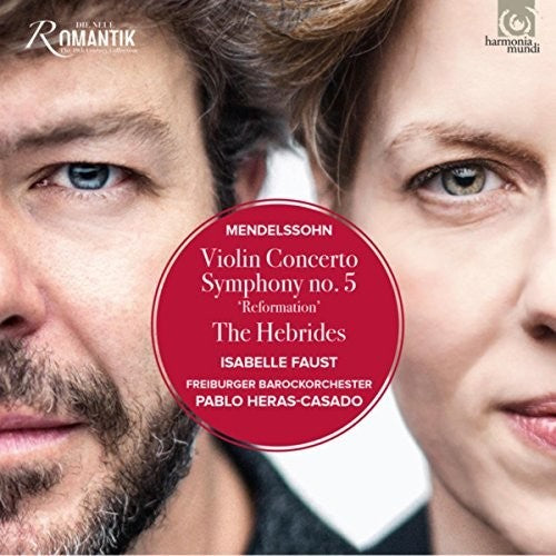 Mendelssohn / Faust, Isabelle / Heras-Casado, Pablo: Mendelssohn: Violin Concerto, Symphony No.5, Hebrides Overture - COMPACT DISCS
