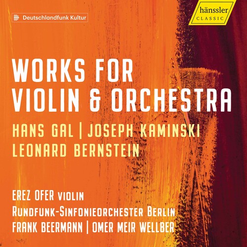 Bernstein / Ofer / Wellber: Works for Violin & Orchestra