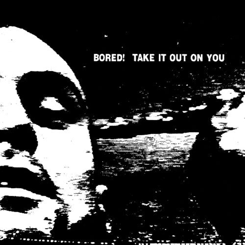 Bored: Take It Out on You