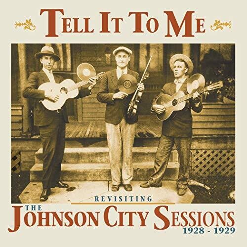 Tell It to Me: Johnson City Sessions Revist / Var: Tell It To Me: Johnson City Sessions Revisted