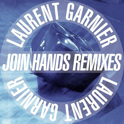 Garnier, Laurent: Join Hands Remixes