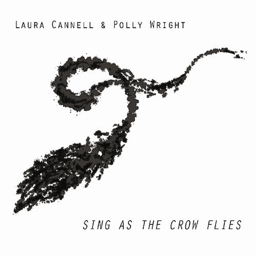 Cannell, Laura & Wright, Polly: Sing As the Crow Flies