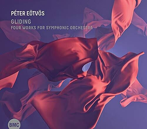 Eotvos, Peter: Gliding: Four Works For Symphonic Orchestra