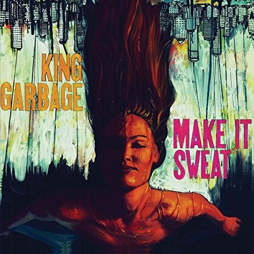 King Garbage: Make It Sweat - COMPACT DISCS