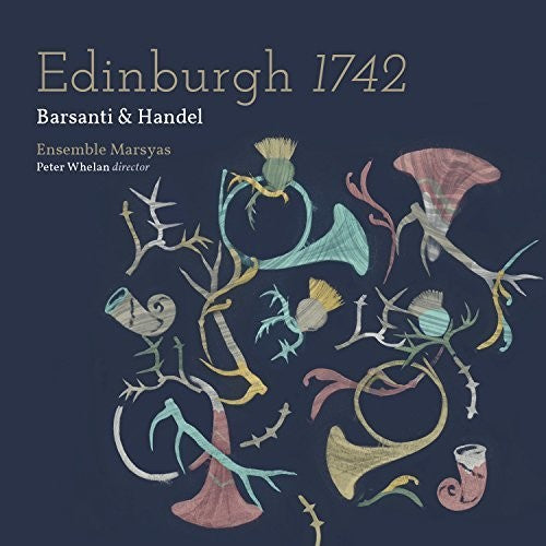 Handel / Ensemble Marsyas / Whelan: Edinburgh 1742