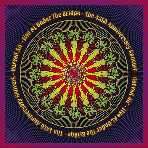 Curved Air: Live At Under The Bridge: The 45th Anniversary Concert