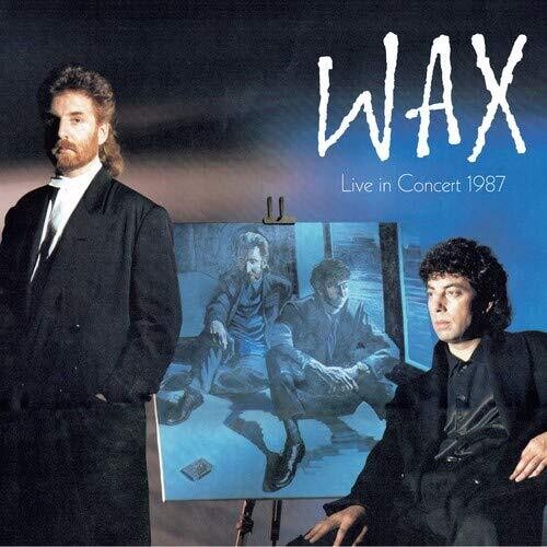 Wax: Wax Live In Concert 1987