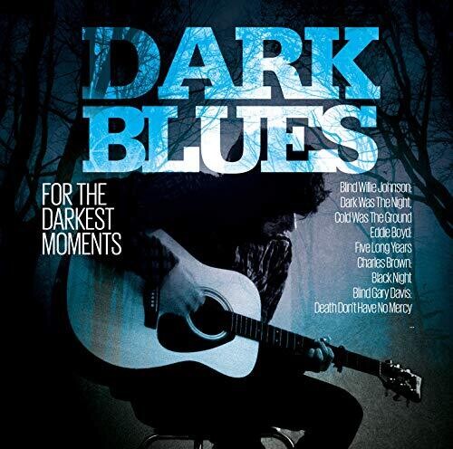 Dark Blues for the Darkest Moments / Various: Dark Blues For The Darkest Moments