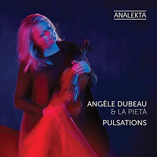 Dubeau, Angele / La Pieta: Pulsations