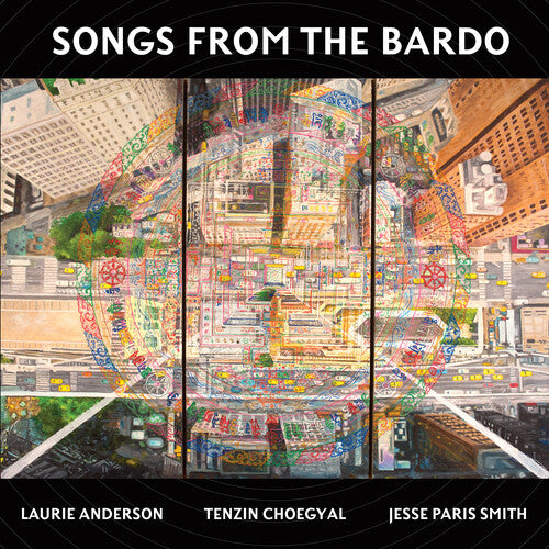 Anderson, Laurie / Choegyal, Tenzin / Smith, Jesse: Songs From The Bardo