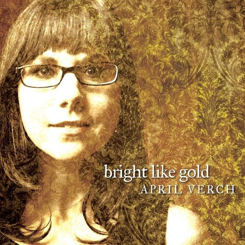 Verch, April: Bright Like Gold