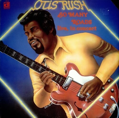 Rush, Otis: So Many Roads, Live
